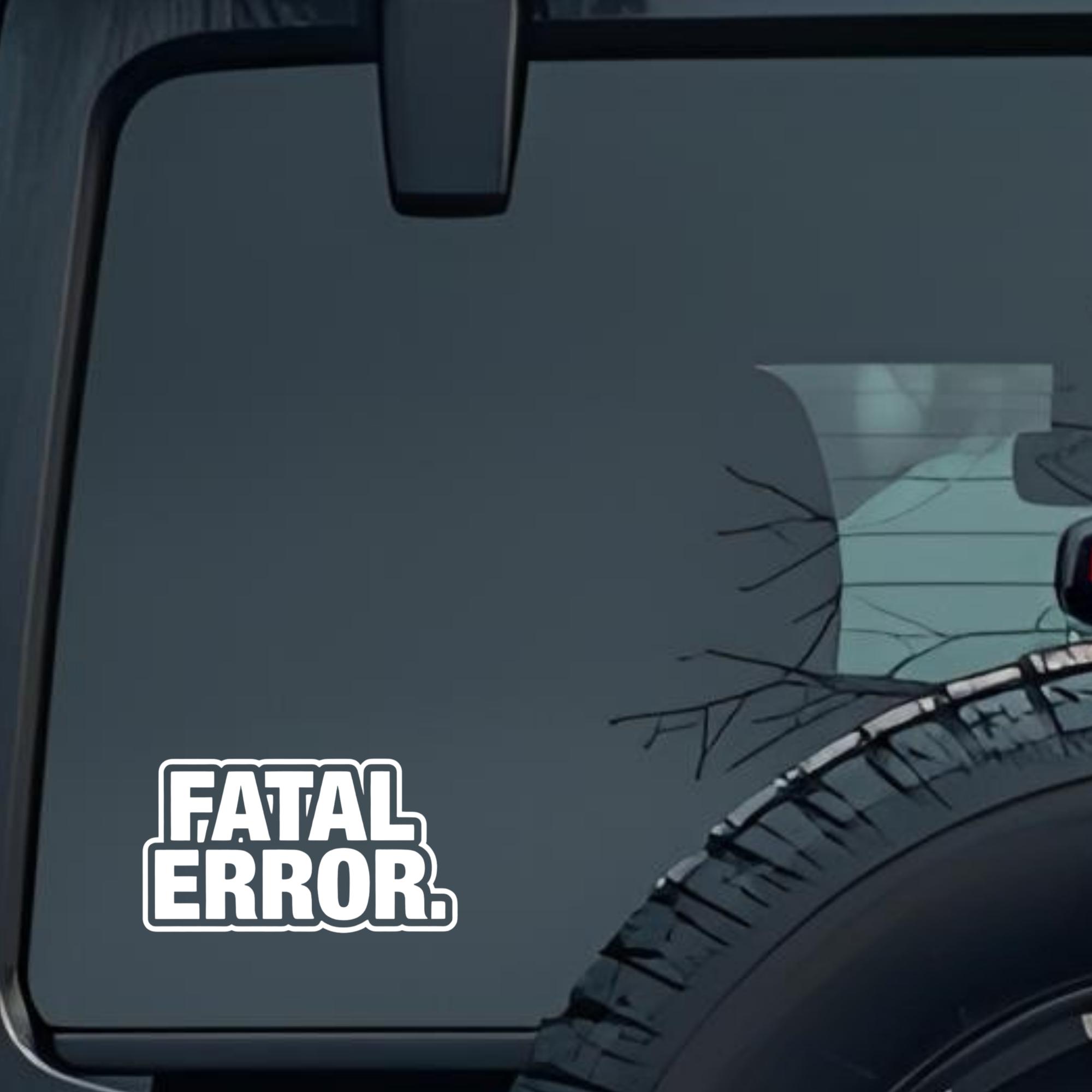 Fatal Error. Large 6 inch Premium Decal Sticker For Car Bumper Window Rear Windshield Stickers, Warn