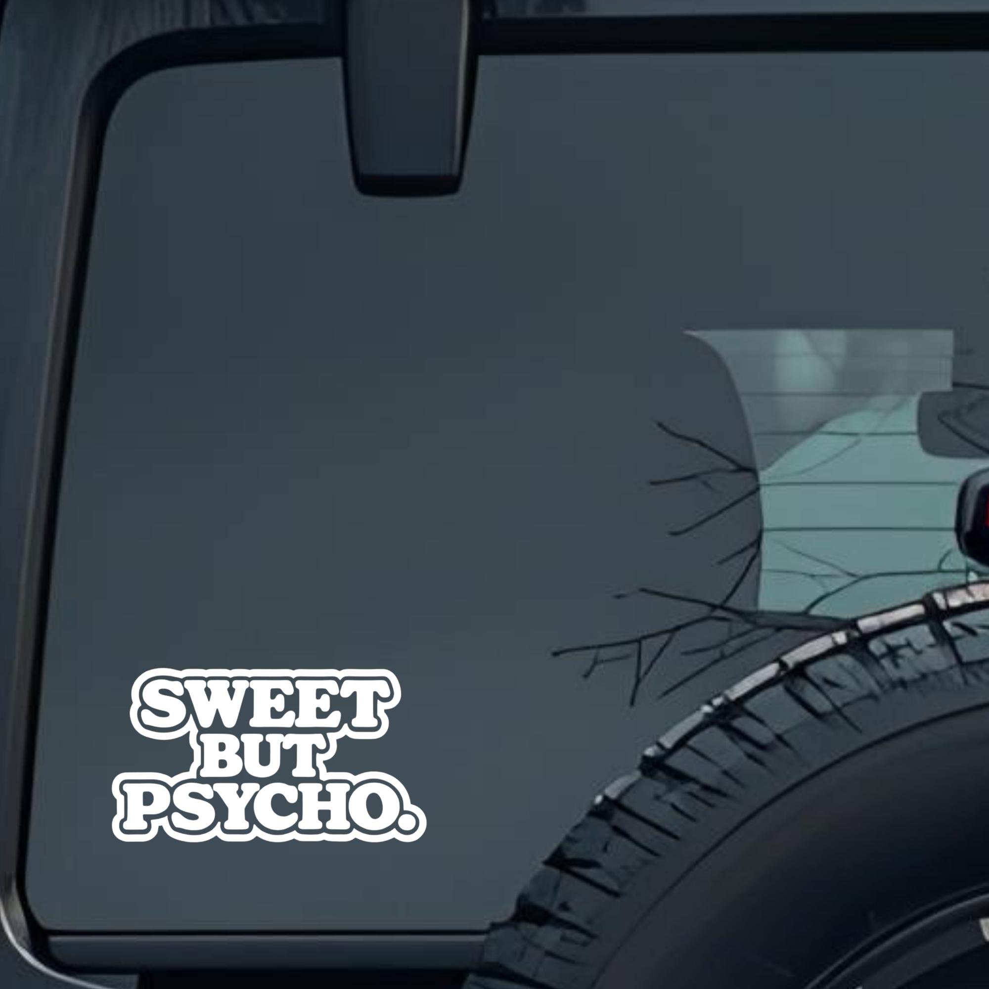 Sweet but Psycho. Large 6 inch Premium Decal Sticker For Car Bumper Window Rear Windshield Stickers,