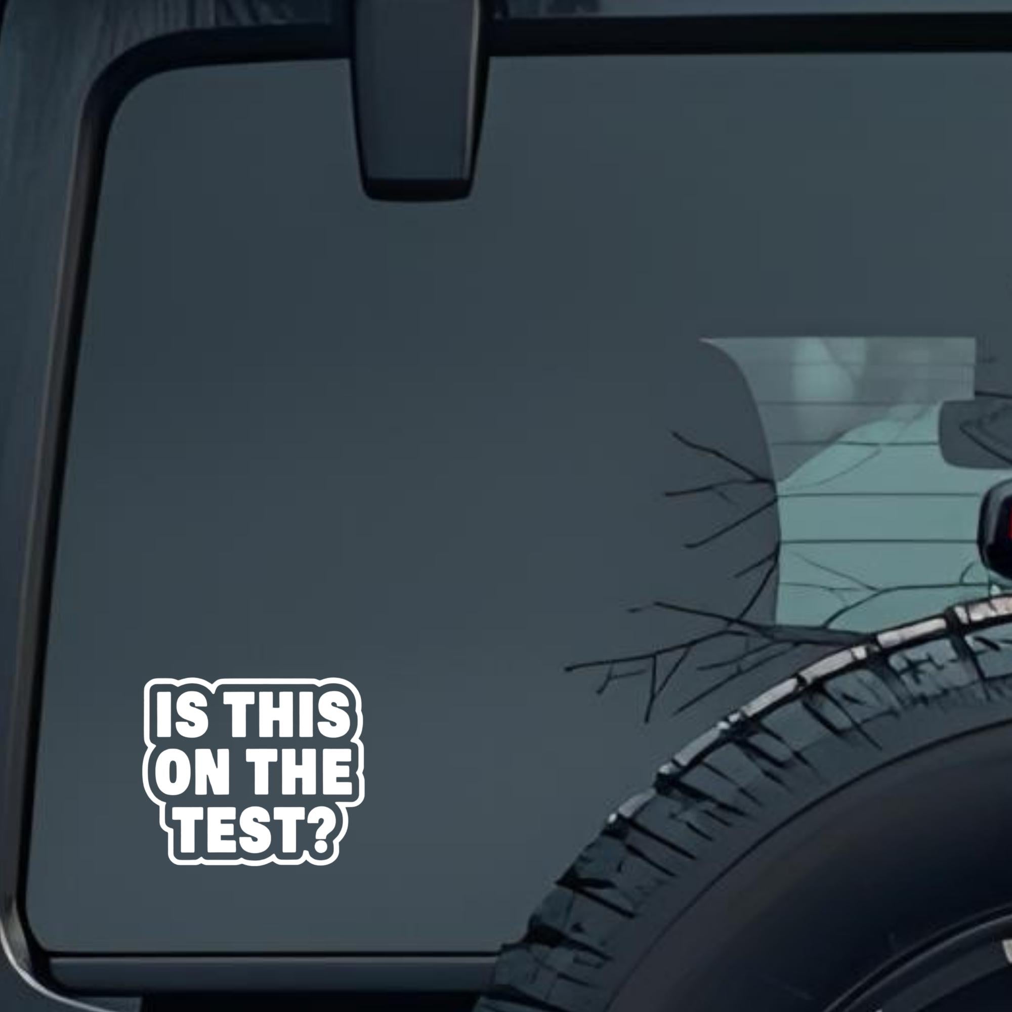 Is This on the Test? Large 6 inch Premium Decal Sticker For Car Bumper Window Rear Windshield Sticke