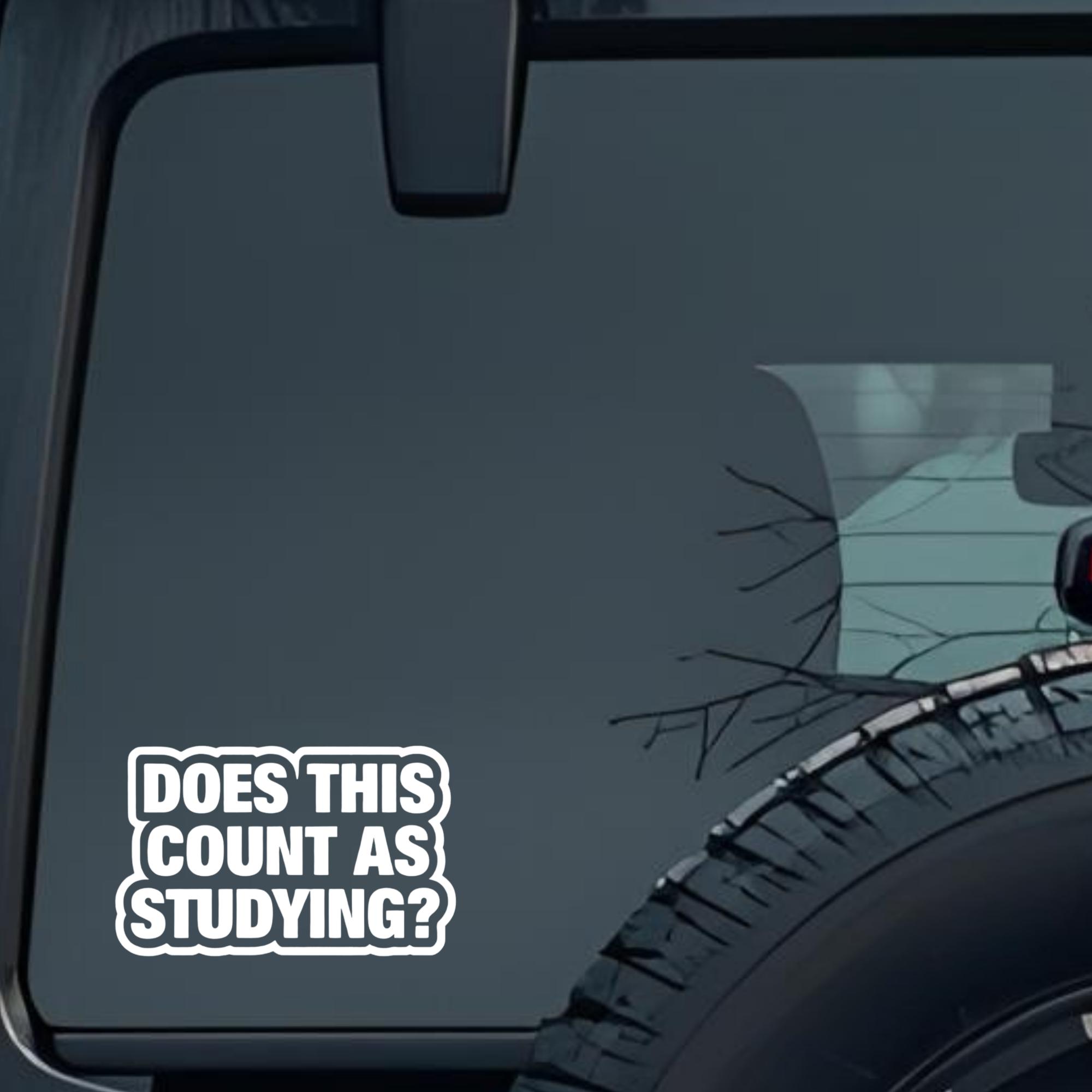 Does This Count as Studying Large 6 inch Premium Decal Sticker For Car Bumper Window Rear Windshield