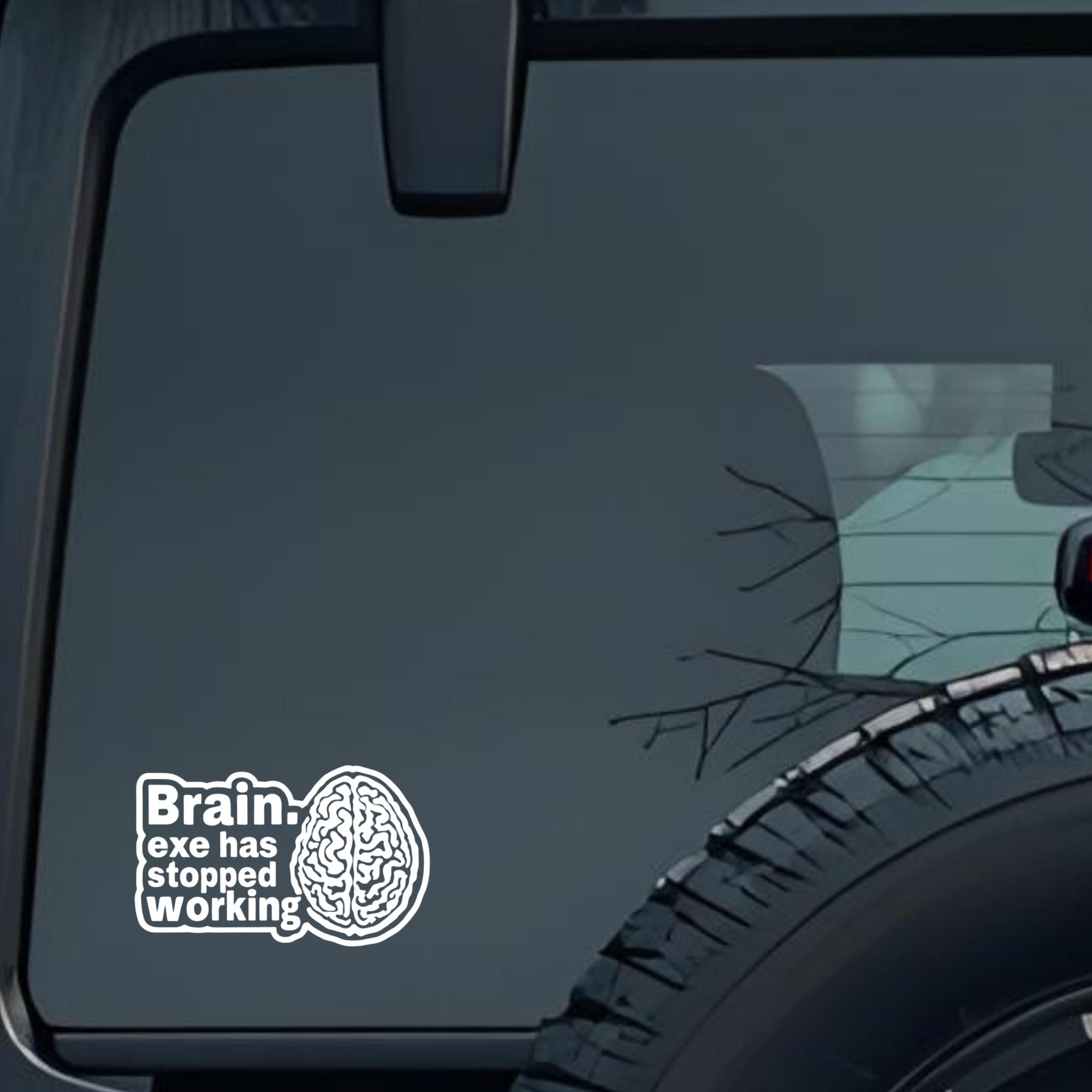 Brain Exe Has Stopped Working Large 6 inch Premium Decal Sticker For Car Bumper Window Rear Windshie