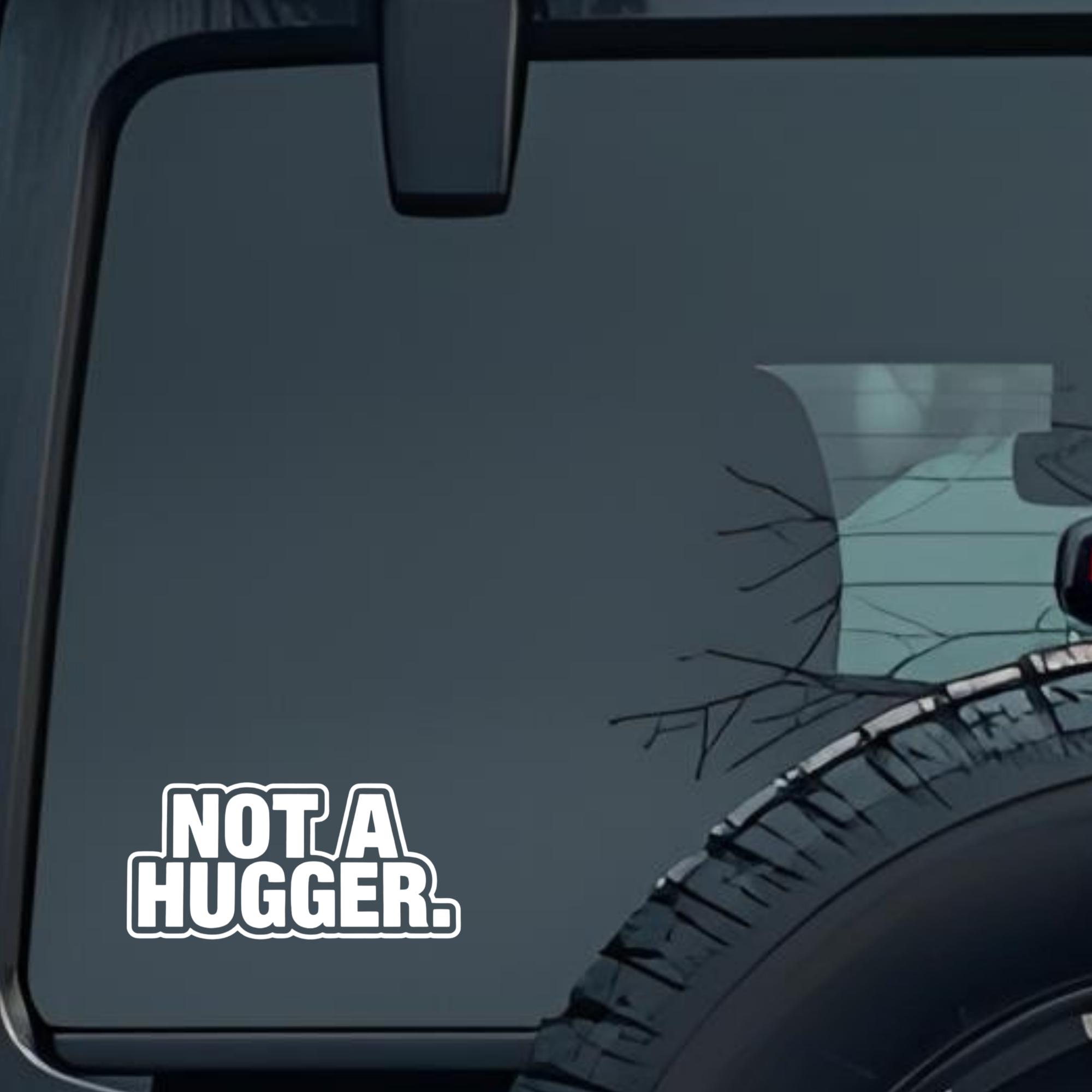 Not a Hugger. Large 6 inch Premium Decal Sticker For Car Bumper Window Rear Windshield Stickers, War