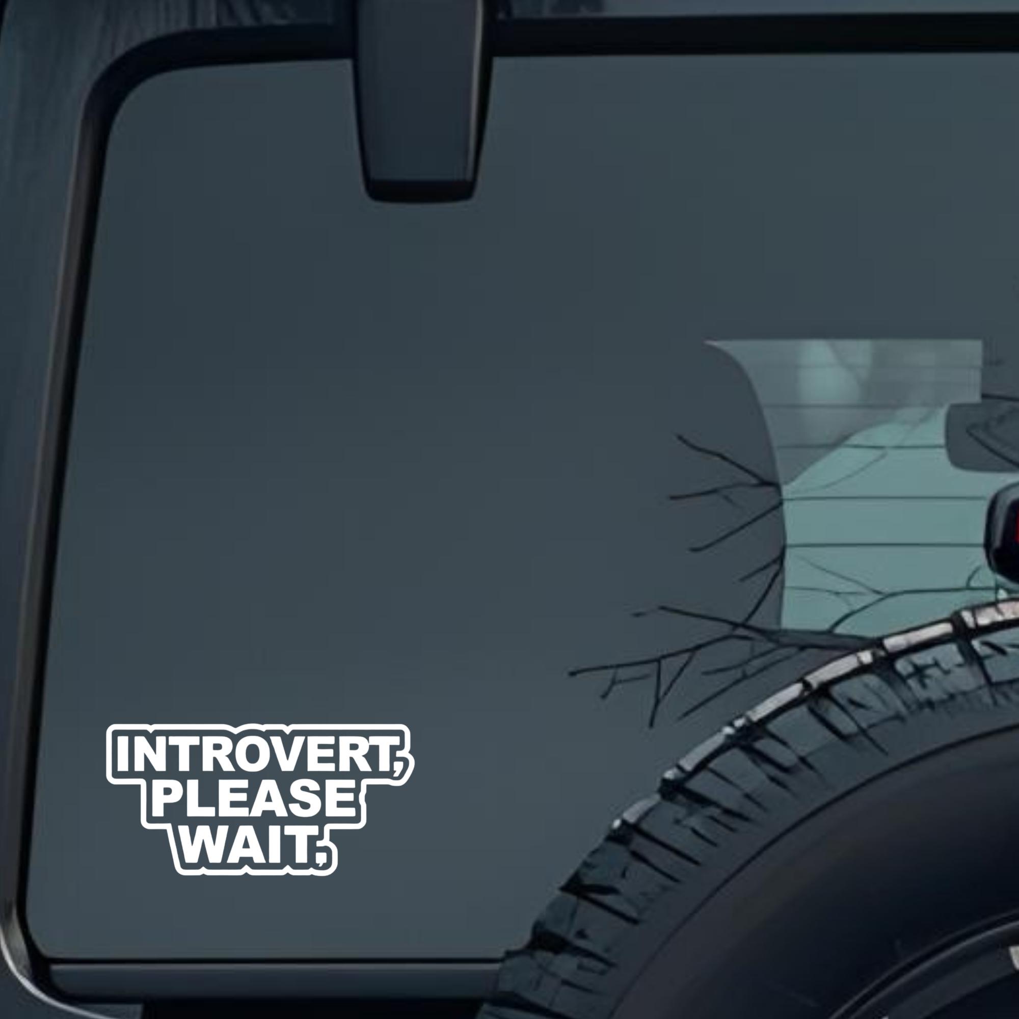Introvert, Please Wait. Large 6 inch Premium Decal Sticker For Car Bumper Window Rear Windshield Sti