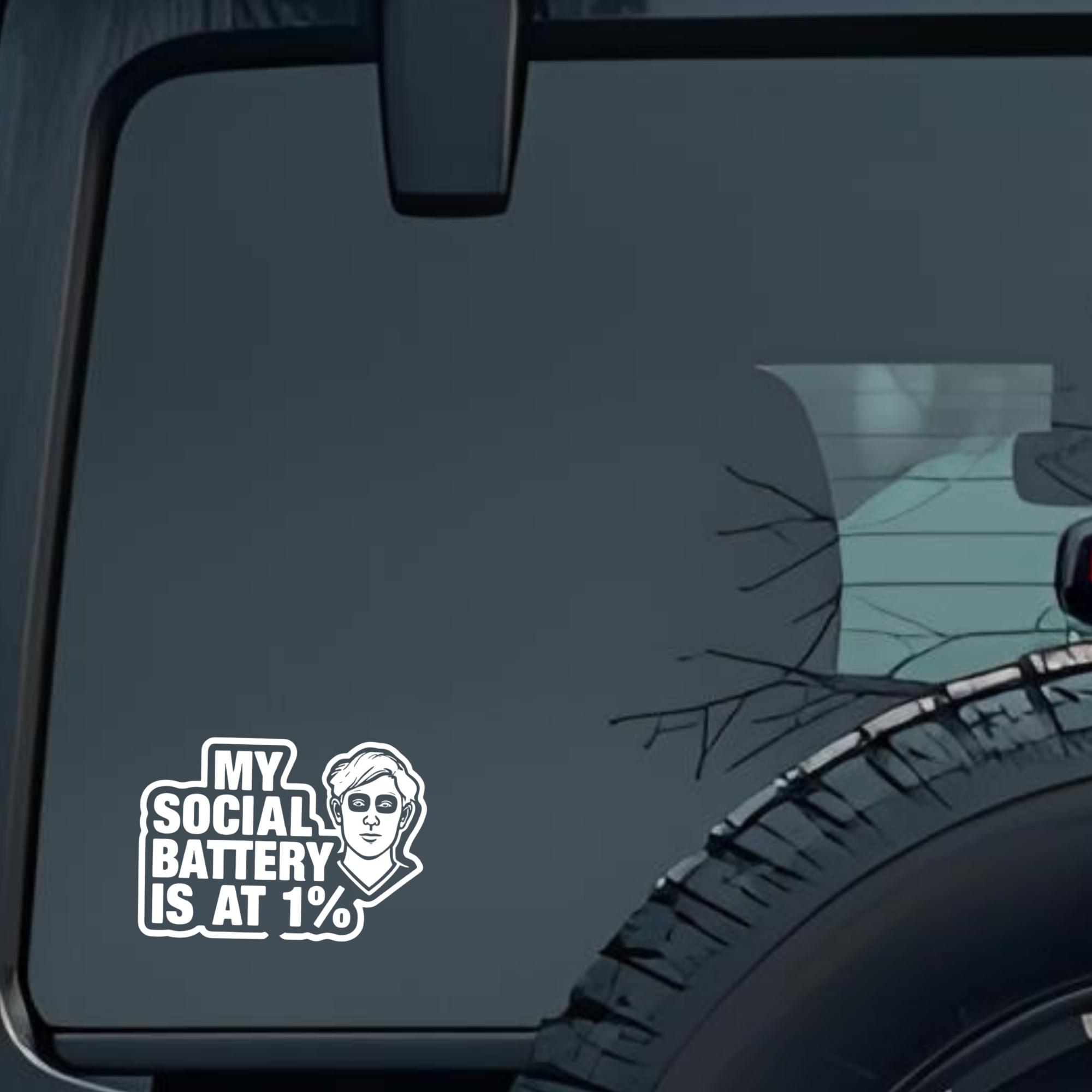 My Social Battery Is at 1% Large 6 inch Premium Decal Sticker For Car Bumper Window Rear Windshield 