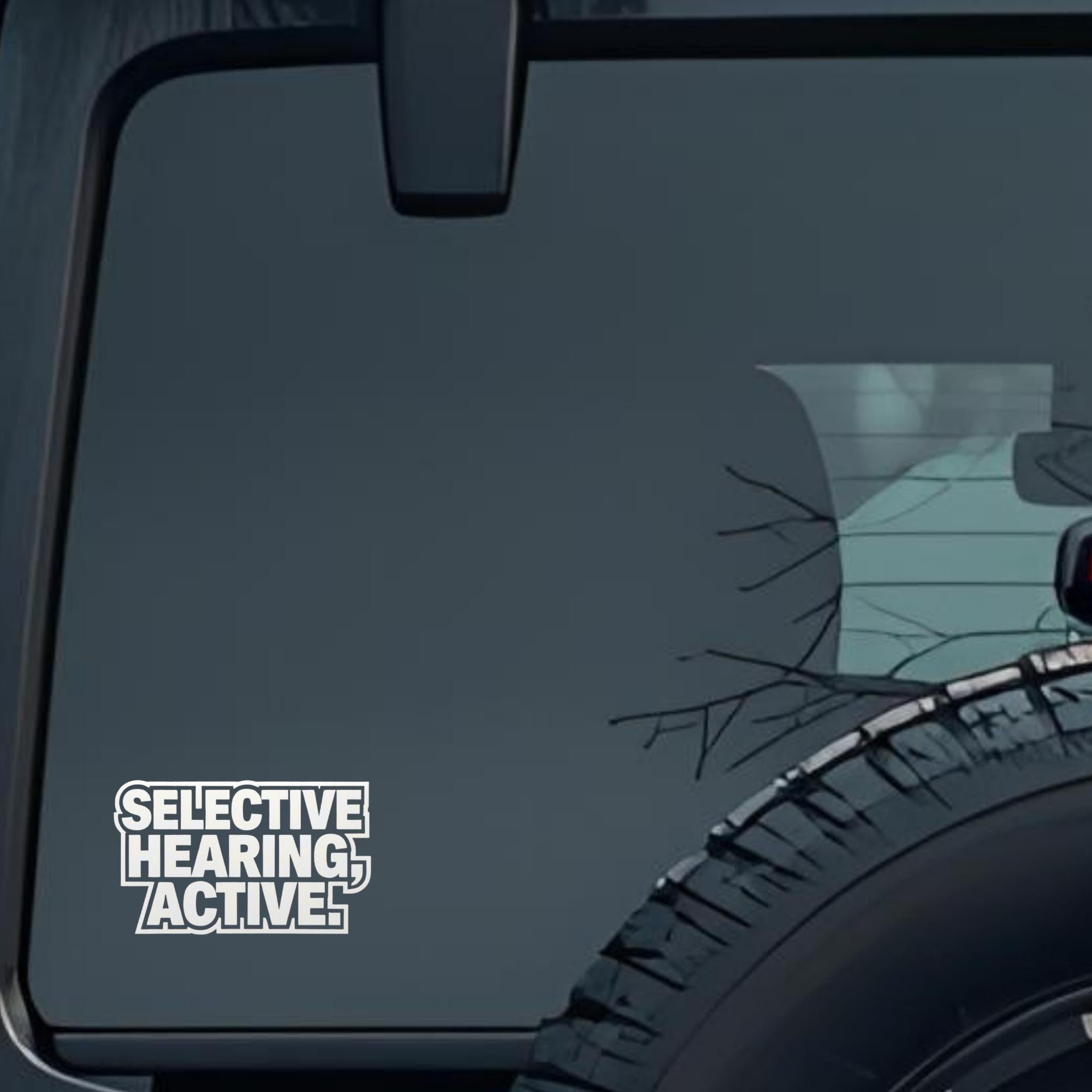 Selective Hearing, Active. Large 6 inch Premium Decal Sticker For Car Bumper Window Rear Windshield 