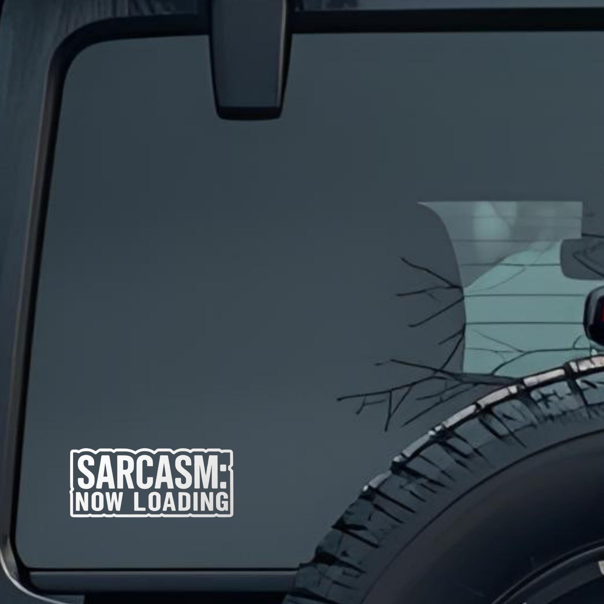 Sarcasm: Now Loading Large 6 inch Premium Decal Sticker For Car Bumper Window Rear Windshield Sticke