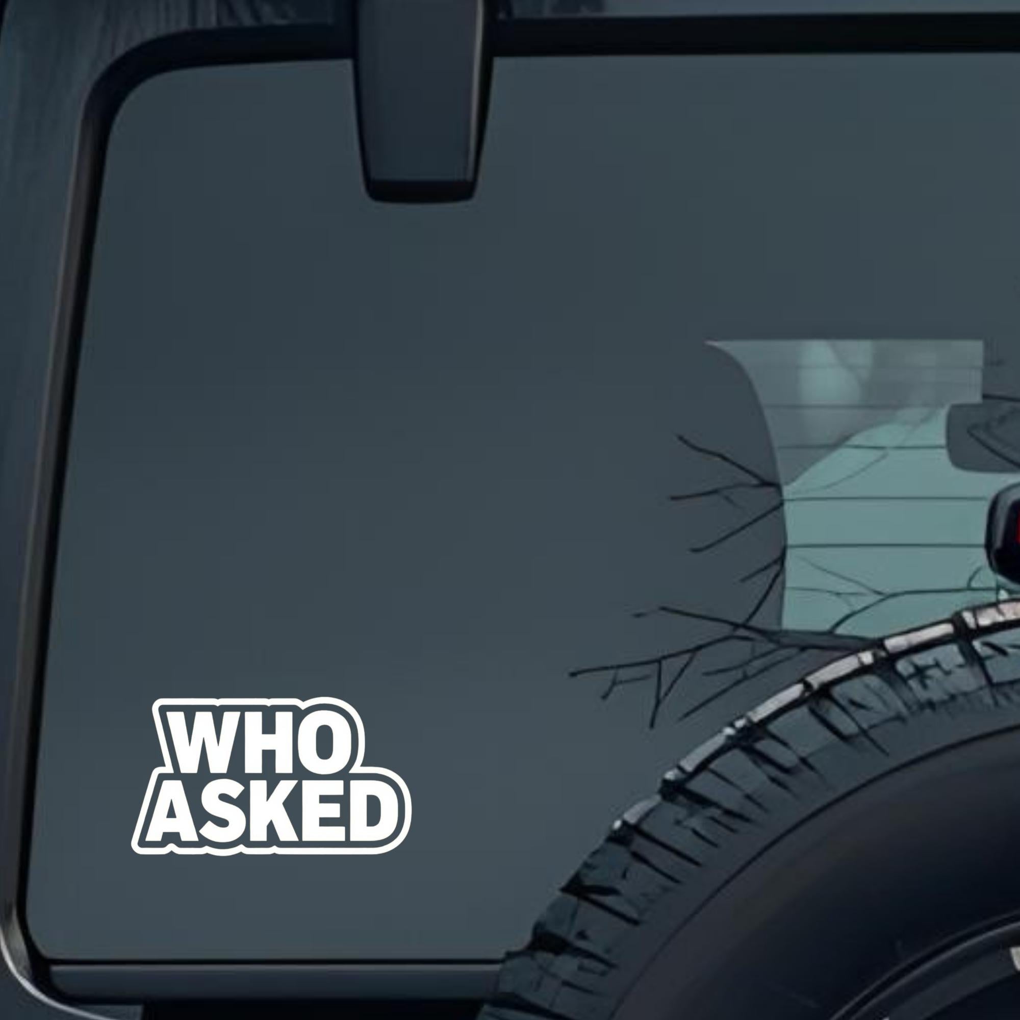 Who Asked Large 6 inch Premium Decal Sticker For Car Bumper Window Rear Windshield Stickers, Warning