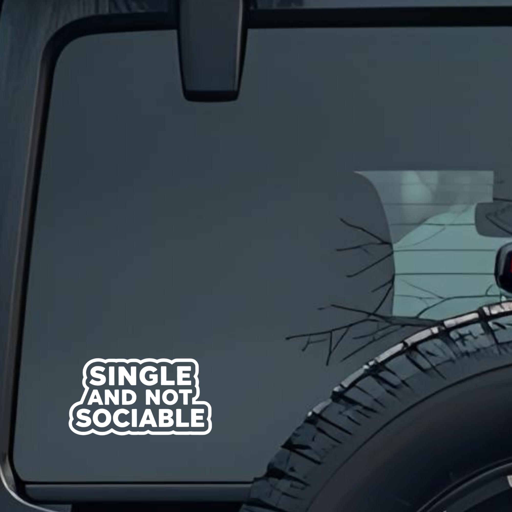 Single and Not Sociable Large 6 inch Premium Decal Sticker For Car Bumper Window Rear Windshield Sti