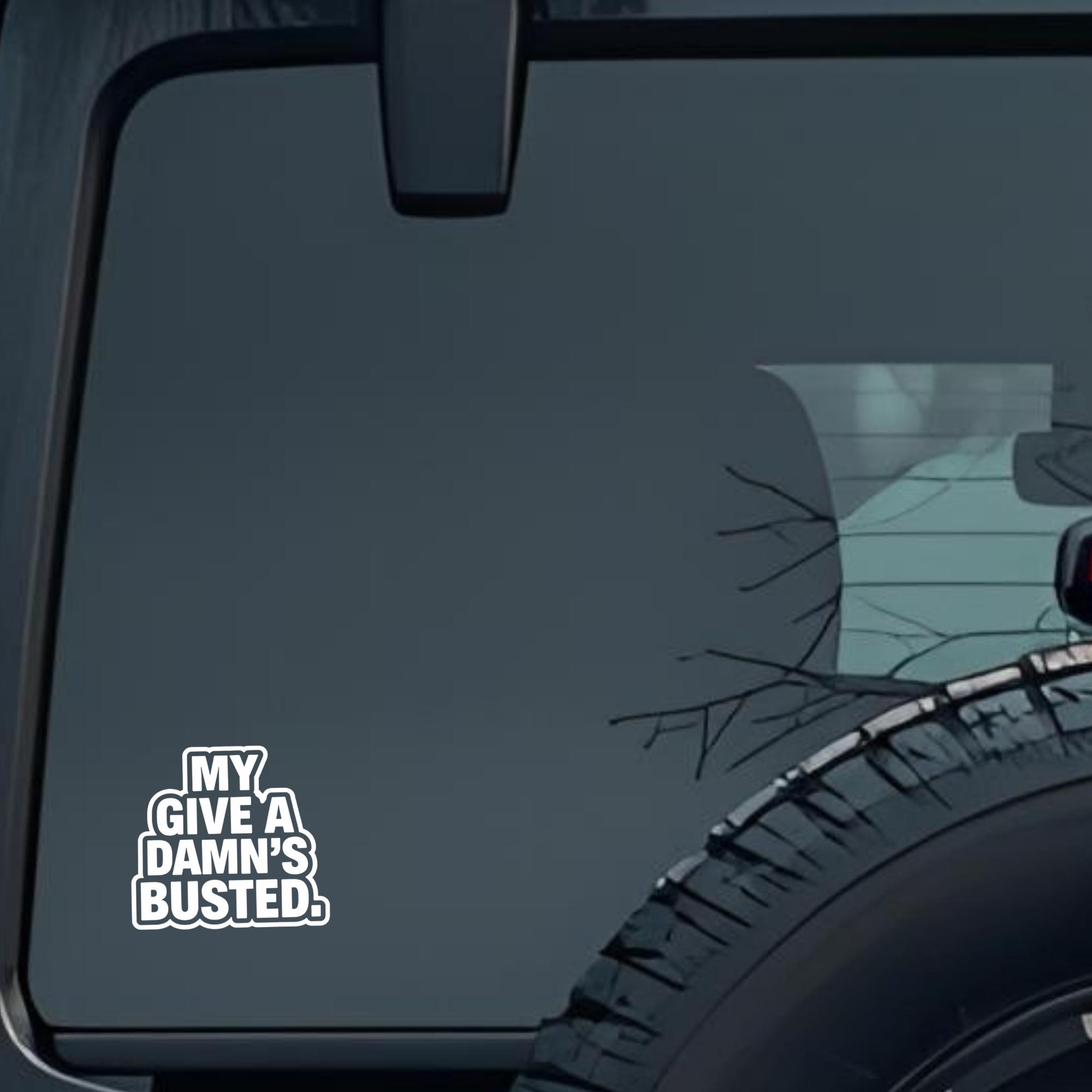 My Give a Dam's Busted. Large 6 inch Premium Decal Sticker For Car Bumper Window Rear Windshield Sti