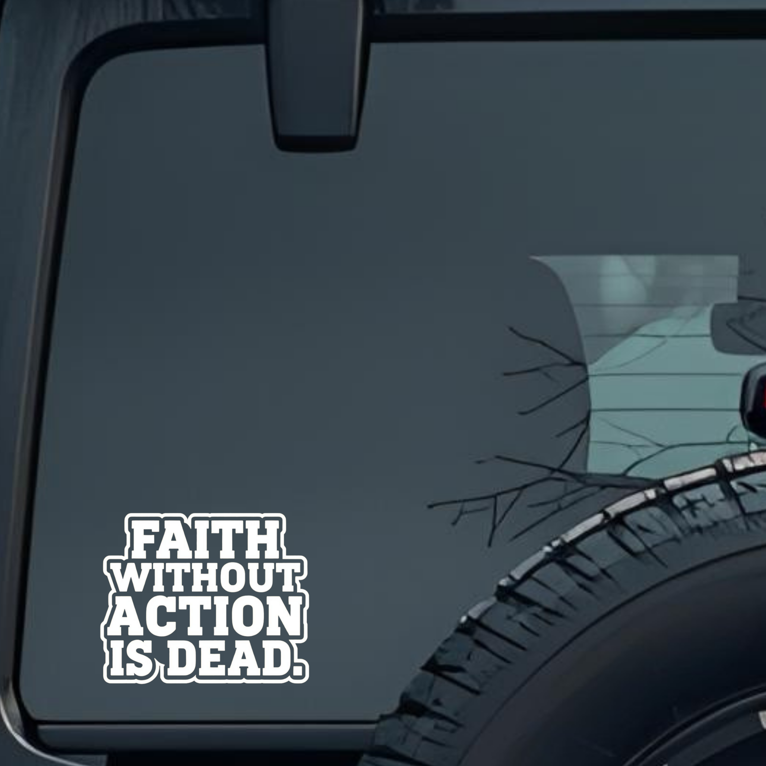 Faith Without Action Is Dead. Large 6 inch Premium Decal Sticker For Car Bumper Window Rear Windshie