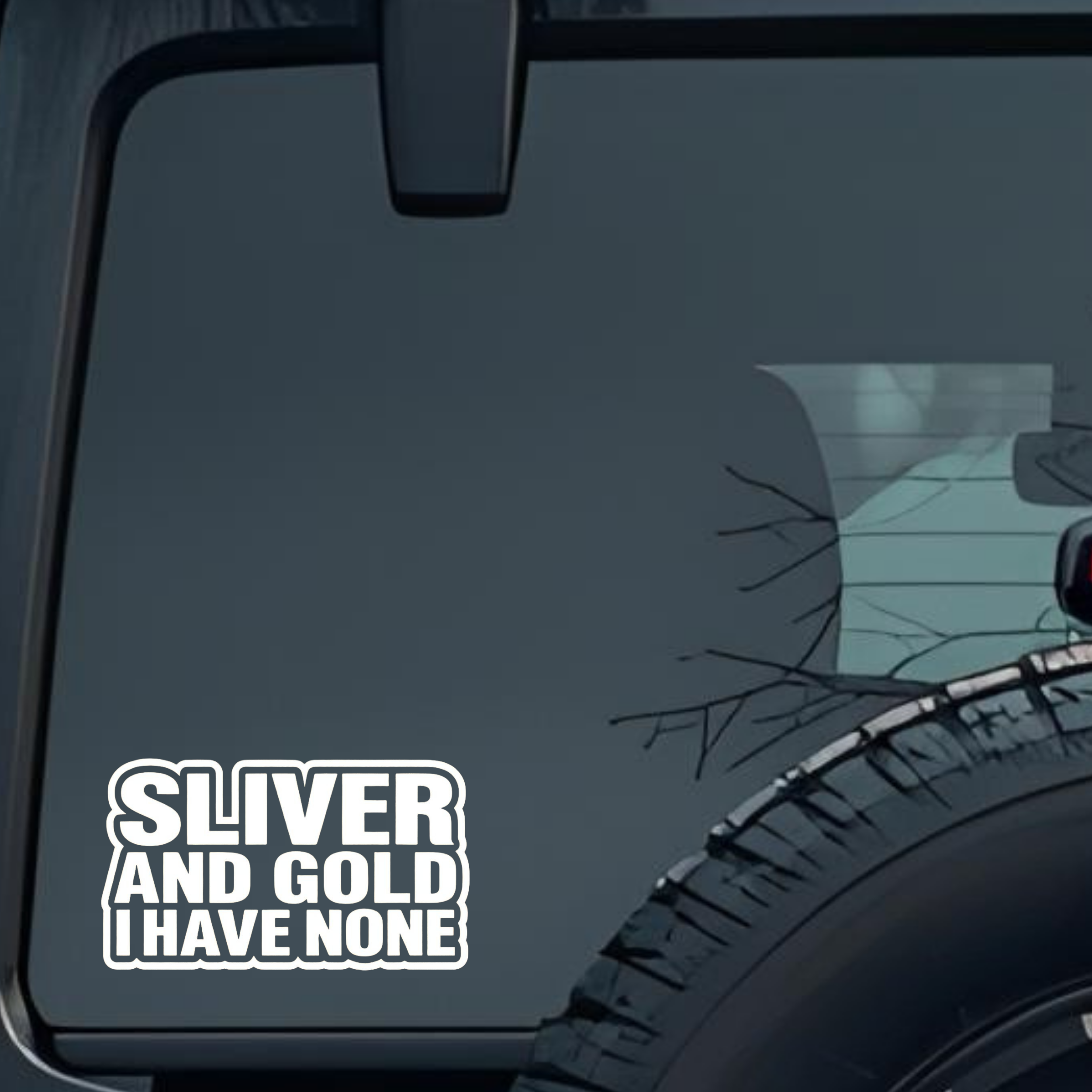 Silver and Gold I Have None Large 6 inch Premium Decal Sticker For Car Bumper Window Rear Windshield