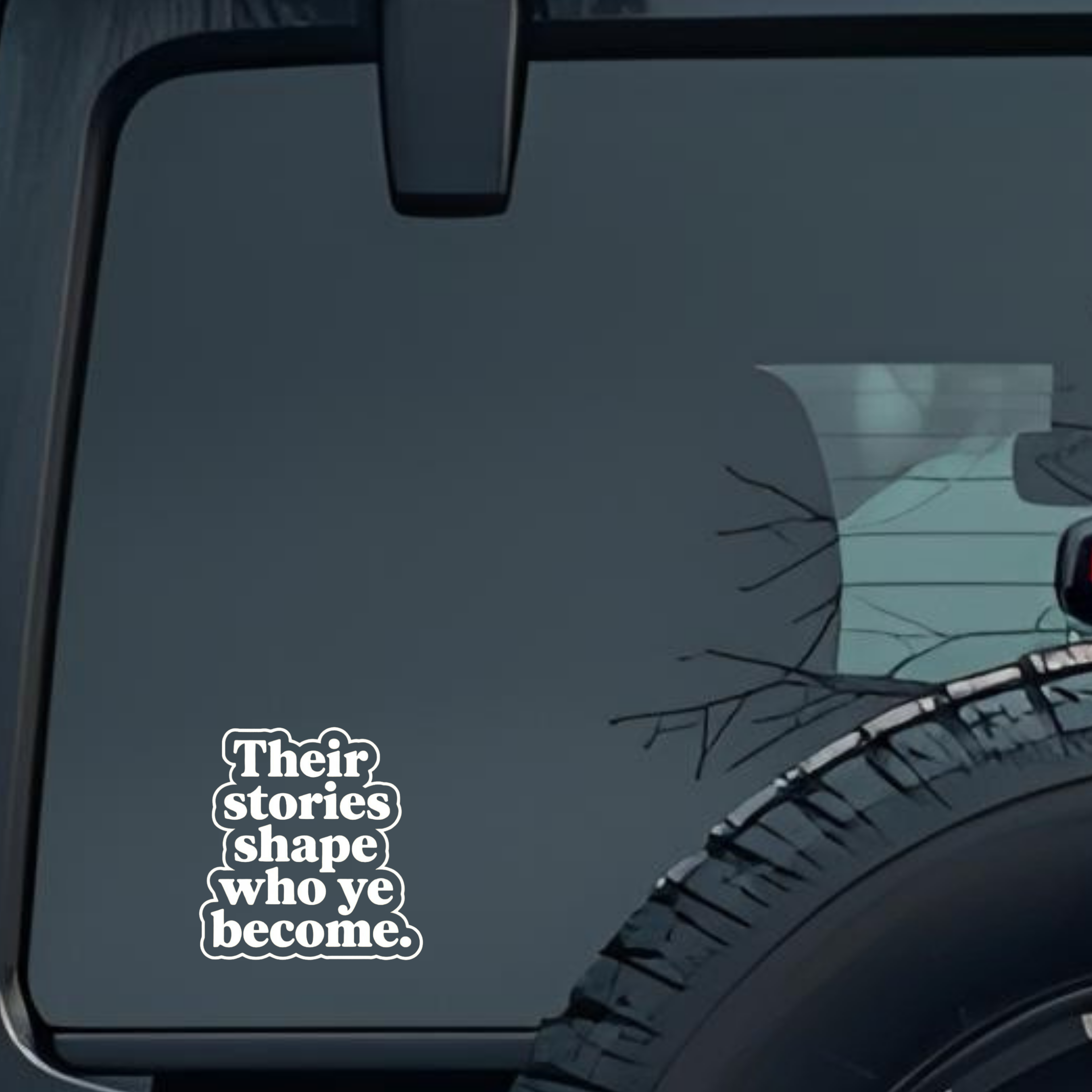 Their Stories Shape Who Ye Become. Large 6 inch Premium Decal Sticker For Car Bumper Window Rear Win