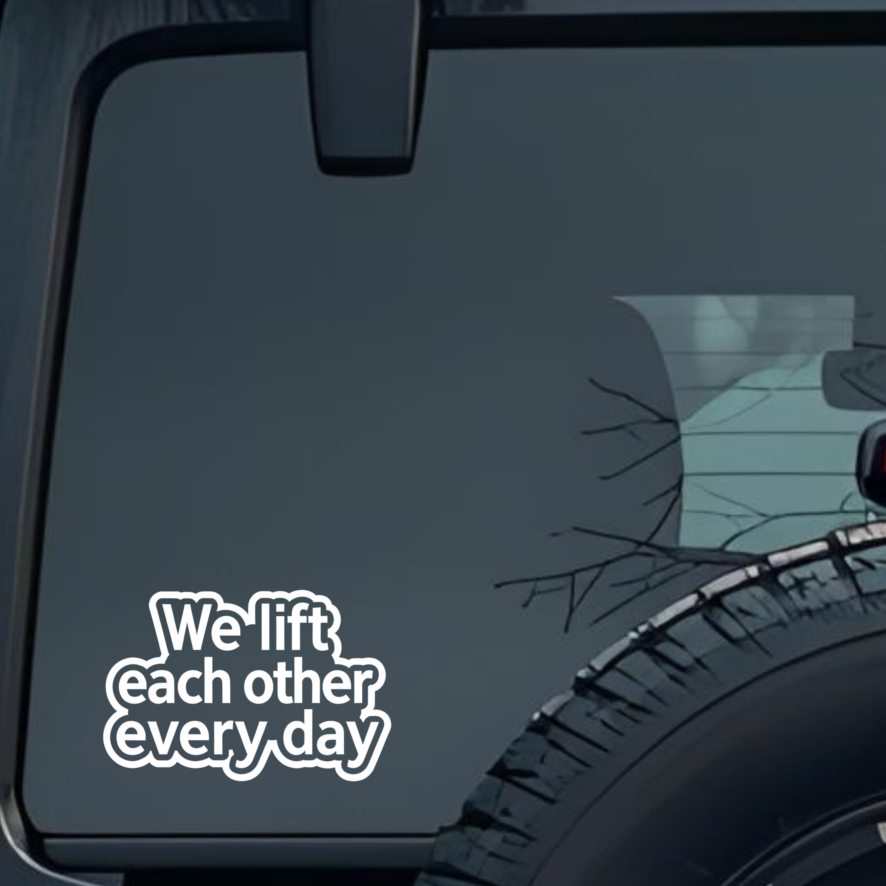 We Lift Each Other Every Day Large 6 inch Premium Decal Sticker For Car Bumper Window Rear Windshiel