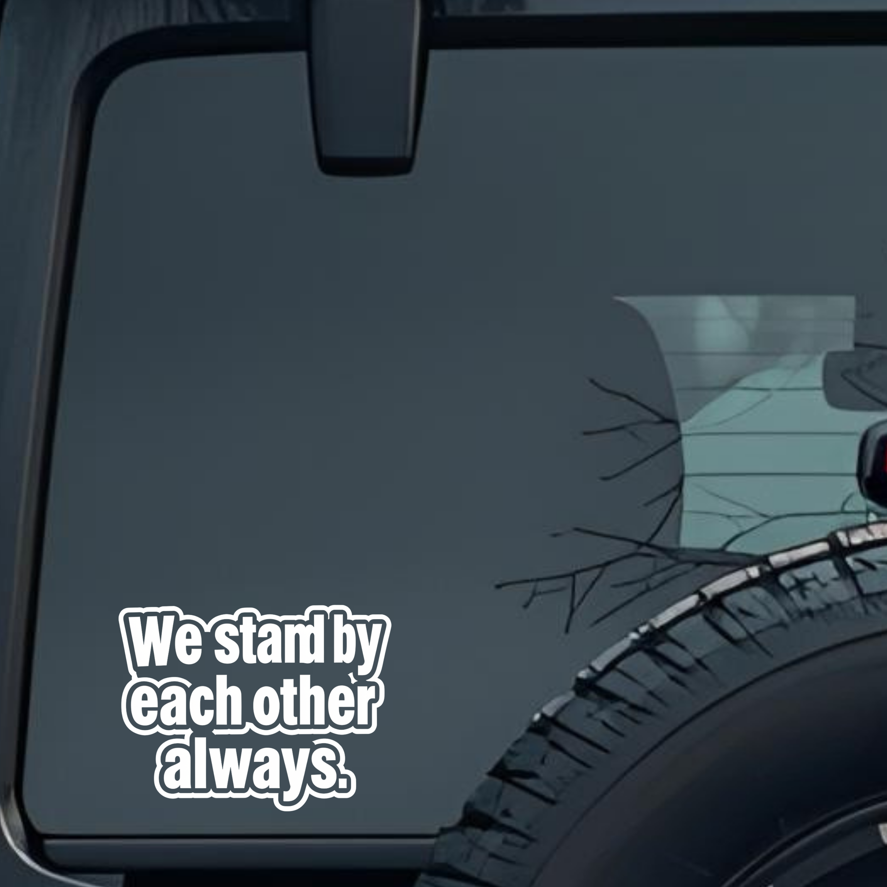 We Stand by Each Other Always Large 6 inch Premium Decal Sticker For Car Bumper Window Rear Windshie