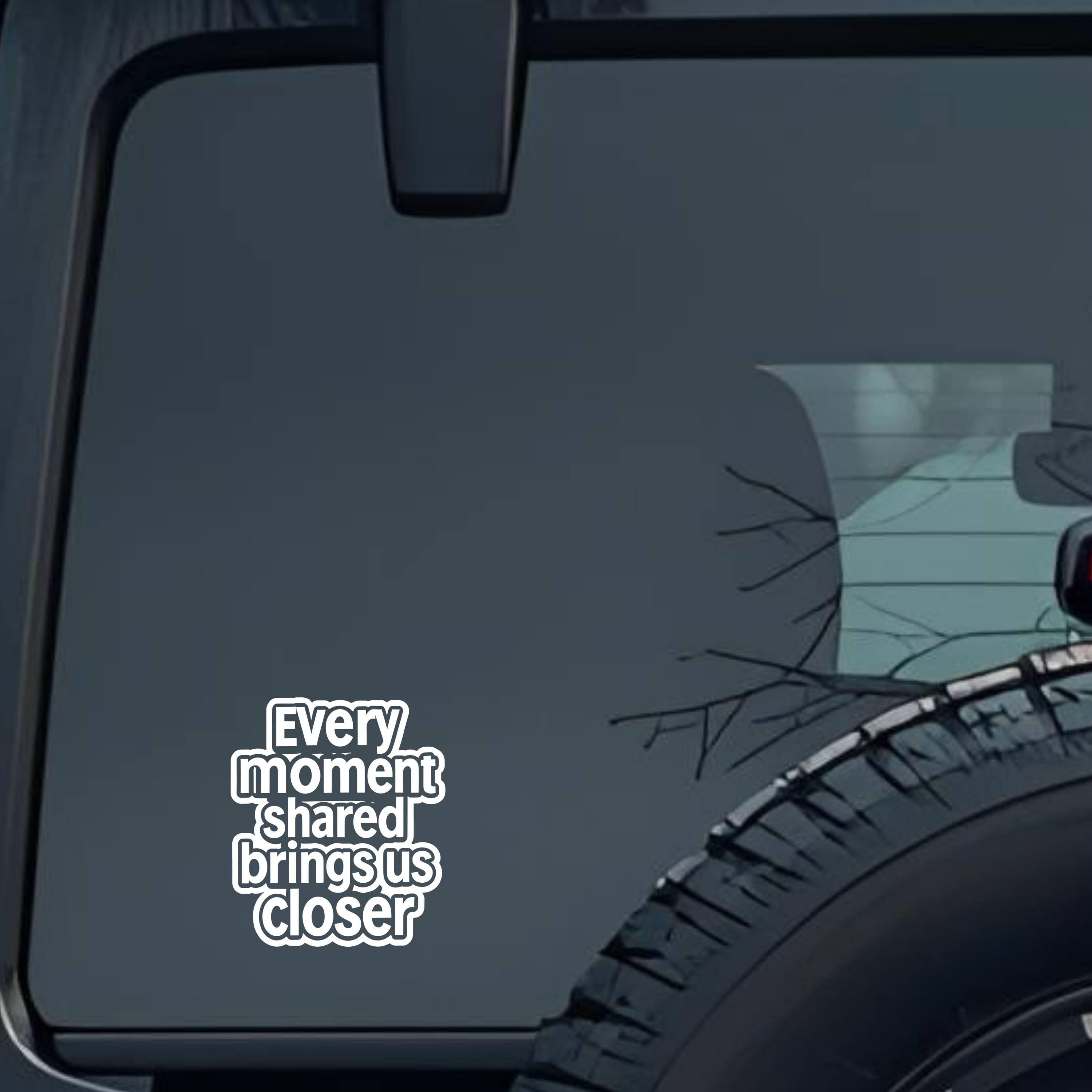 Every Moment Shared Brings Us Closer Large 6 inch Premium Decal Sticker For Car Bumper Window Rear W