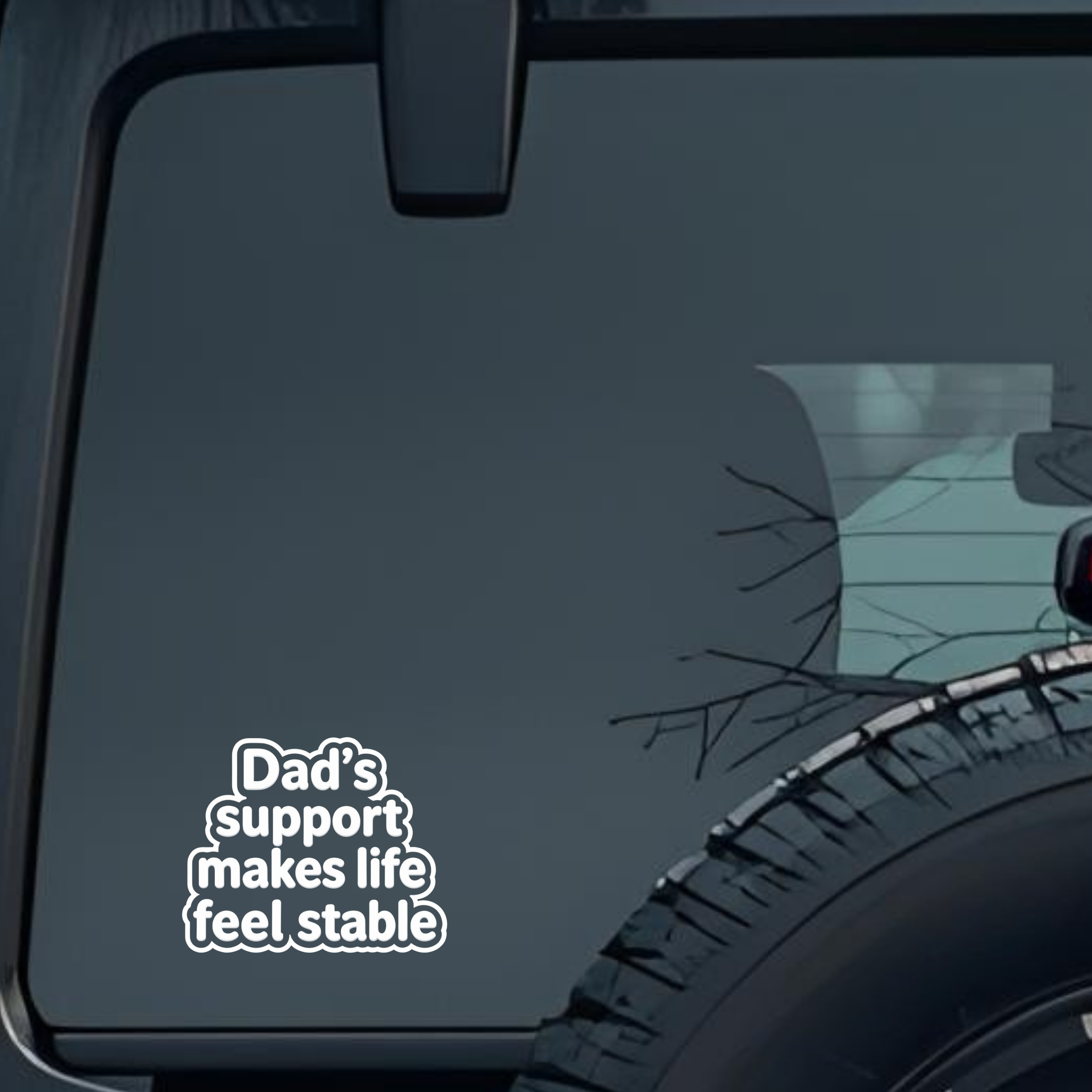 Dad's Support Makes Life Feel Stable Large 6 inch Premium Decal Sticker For Car Bumper Window Rear W