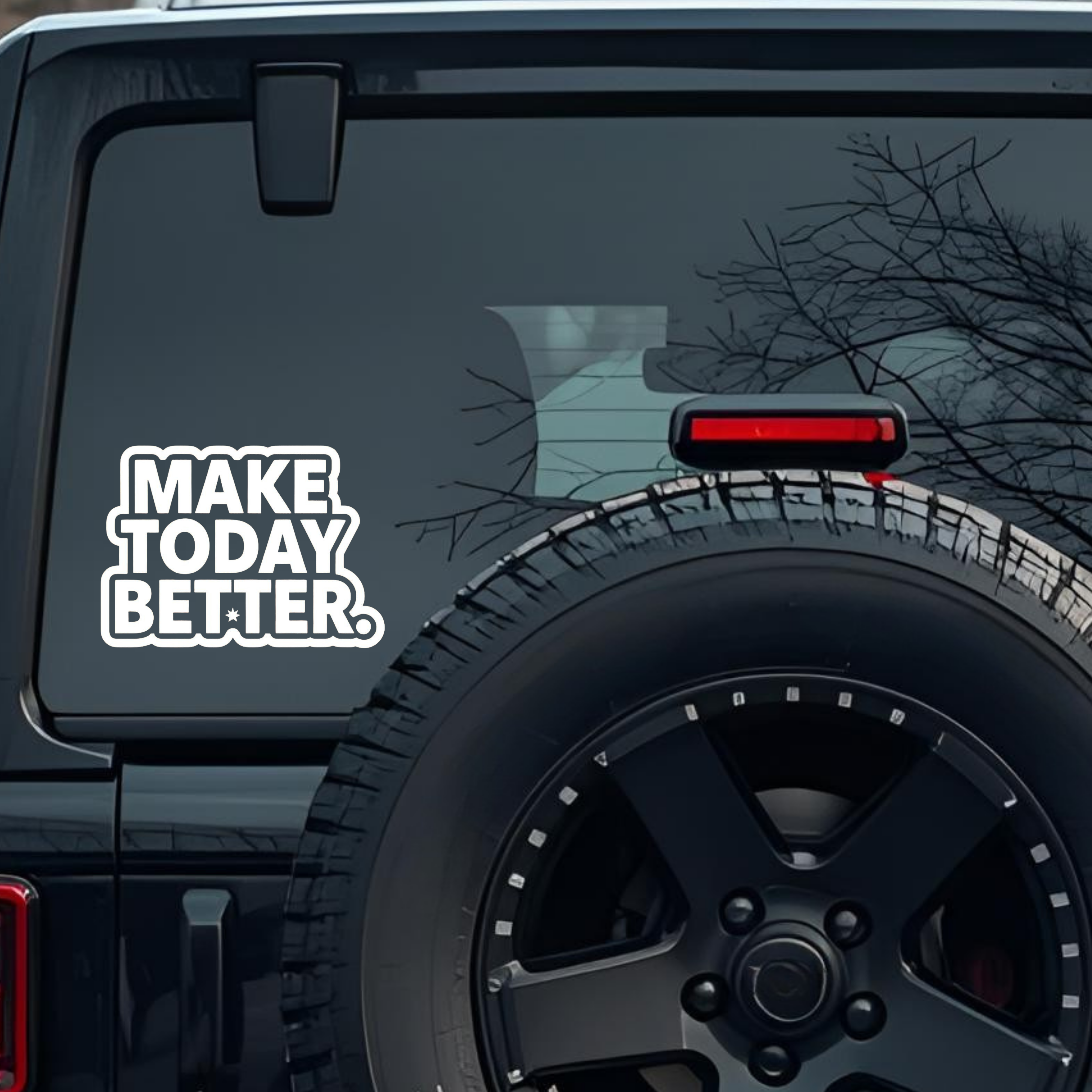 Make Today Better. Large 6 inch Premium Decal Sticker For Car Bumper Window Rear Windshield Stickers