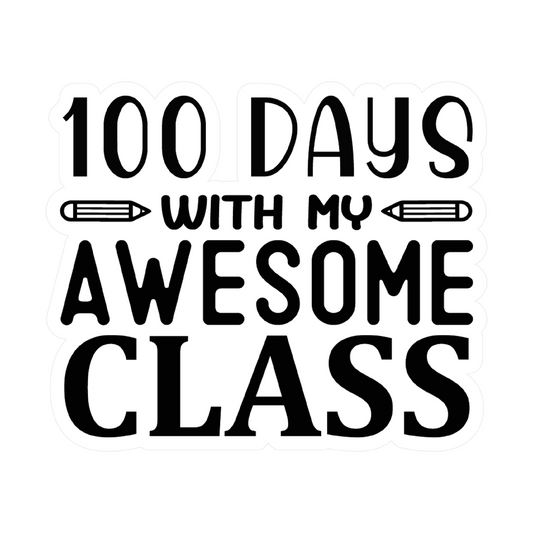 Inspirational Quote "100 Days rith My Awesome Class" Motivational Sticker Vinyl Decal Motivation Stickers- 5" Vinyl Sticker Waterproof