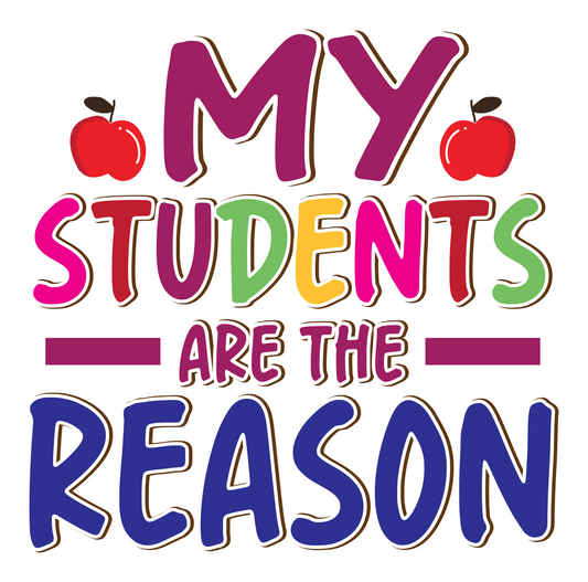 Inspirational Quote "My Student are The Reason" Motivational Sticker Vinyl Decal Motivation Stickers- 5" Vinyl Sticker Waterproof