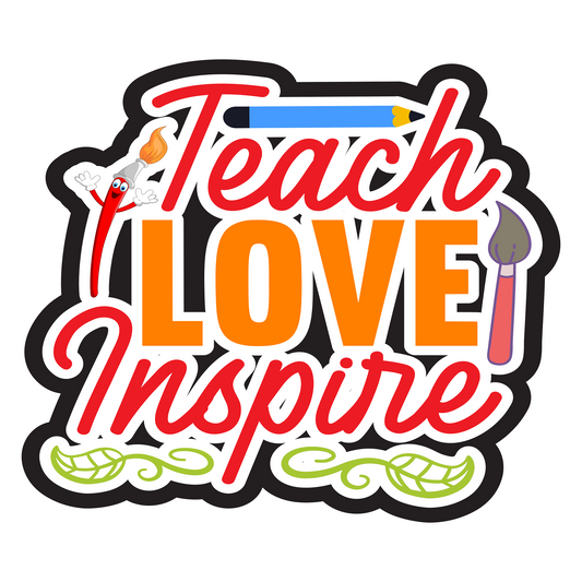 Inspirational Quote "Sticker, Teach Love Inspire" Motivational Sticker Vinyl Decal Motivation Stickers- 5" Vinyl Sticker Waterproof