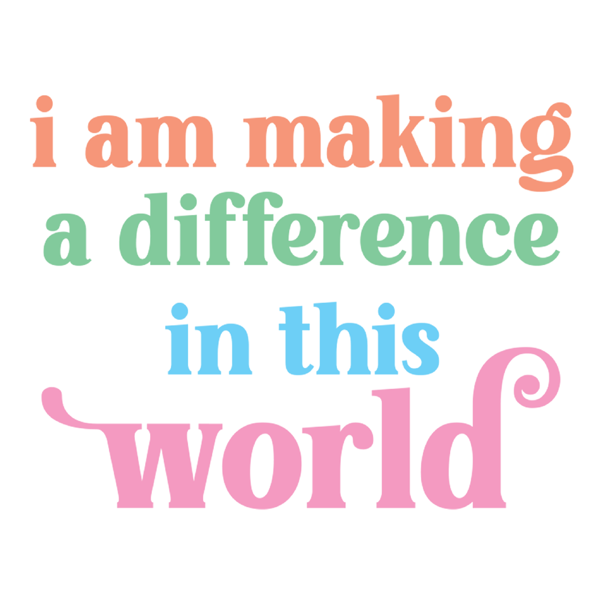 Inspirational Quote "I Am Making A Difference in This World" Motivational Sticker Vinyl Decal Motivation Stickers- 5" Vinyl Sticker Waterproof
