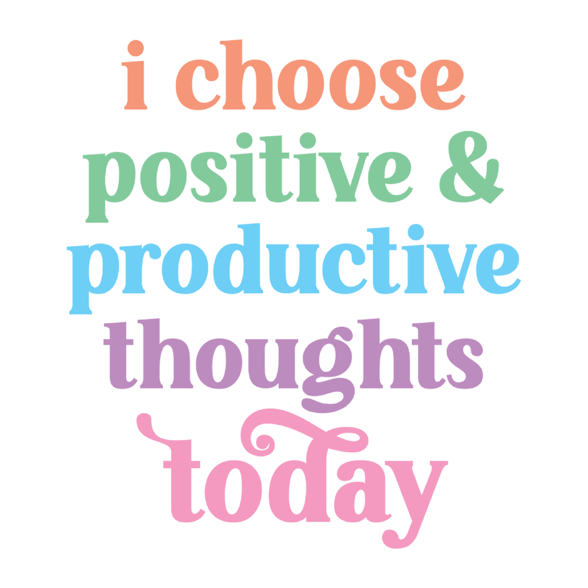 Inspirational Quote "I Choose Possitive & Productive Thoughts Today" Motivational Sticker Vinyl Decal Motivation Stickers- 5" Vinyl Sticker Waterproof