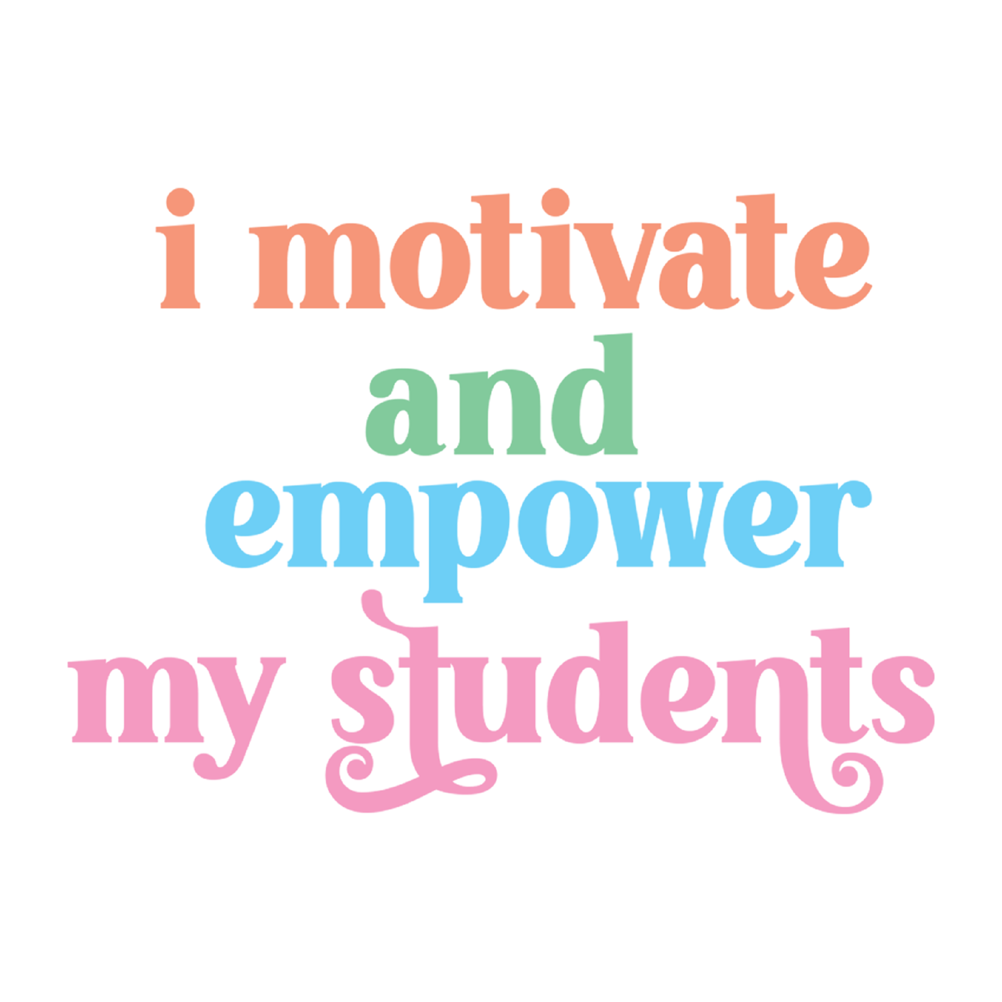 Inspirational Quote "I Motivate and Empower My Students" Motivational Sticker Vinyl Decal Motivation Stickers- 5" Vinyl Sticker Waterproof