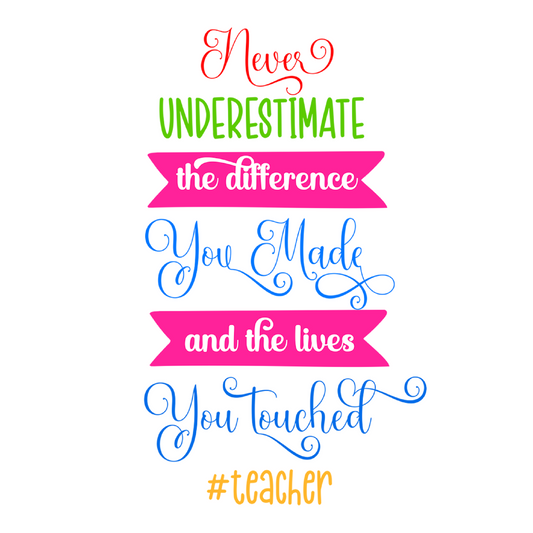 Inspirational Quote "Never Underestimate The Difference You Made and The Lives You Touched #Teacher" Motivational Sticker Vinyl Decal Motivation Stickers- 5" Vinyl Sticker Waterproof