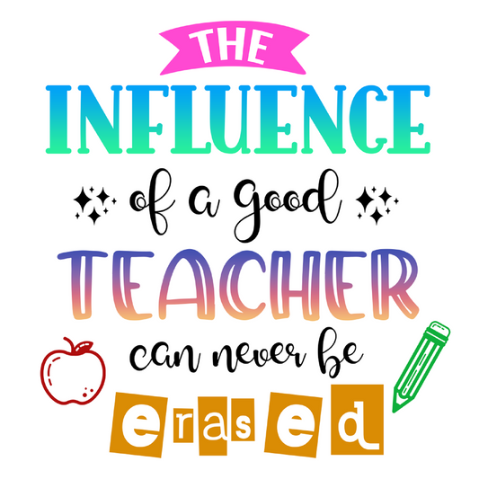 Inspirational Quote "The Influence of A Good Teacher Can Never Be Erased" Motivational Sticker Vinyl Decal Motivation Stickers- 5" Vinyl Sticker Waterproof