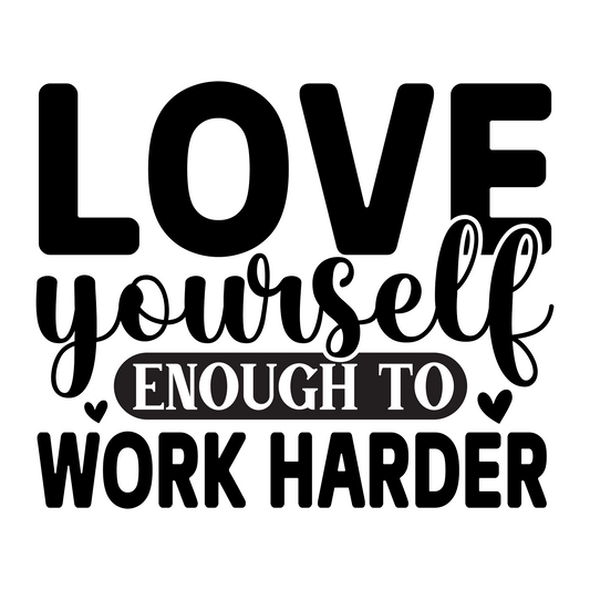 Inspirational Quote Love Yourself Enough to Work Harder Motivational Sticker Vinyl Decal Motivation Stickers- 5" Vinyl Sticker Waterproof