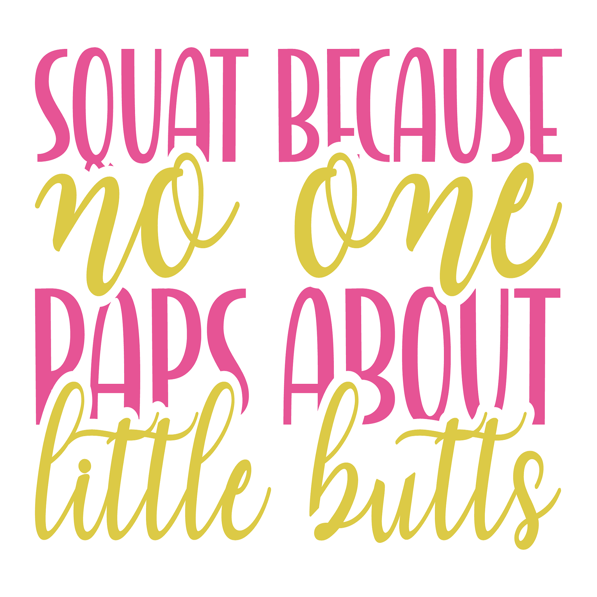 Inspirational Quote Squat Because No One Paps About Little Butts Motivational Sticker Vinyl Decal Motivation Stickers- 5" Vinyl Sticker Waterproof