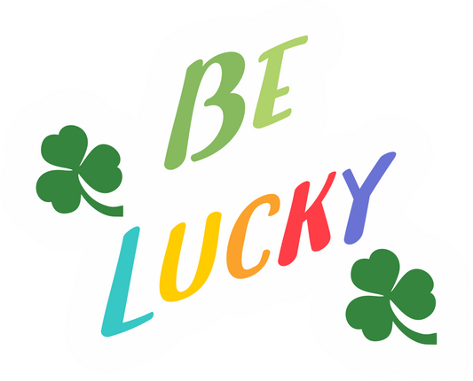 Inspirational Quote Be Lucky. Motivational Sticker Vinyl Decal Motivation Stickers- 5" Vinyl Sticker Waterproof