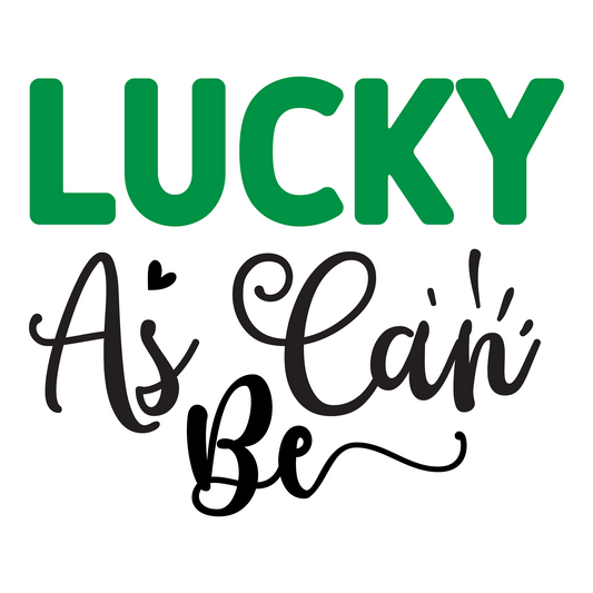 Inspirational Quote Lucky As Can Be. Motivational Sticker Vinyl Decal Motivation Stickers- 5" Vinyl Sticker Waterproof