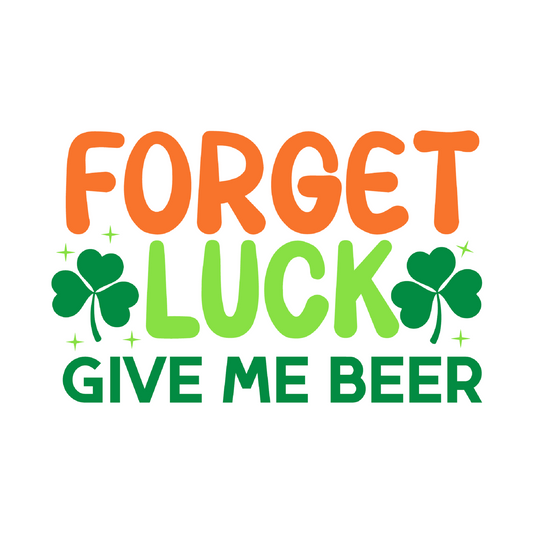 Inspirational Quote Forget Luck Give Me Beer. Motivational Sticker Vinyl Decal Motivation Stickers- 5" Vinyl Sticker Waterproof