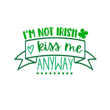 Inspirational Quote I'm Not Irish Kiss Me Anyway. Motivational Sticker Vinyl Decal Motivation Stickers- 5