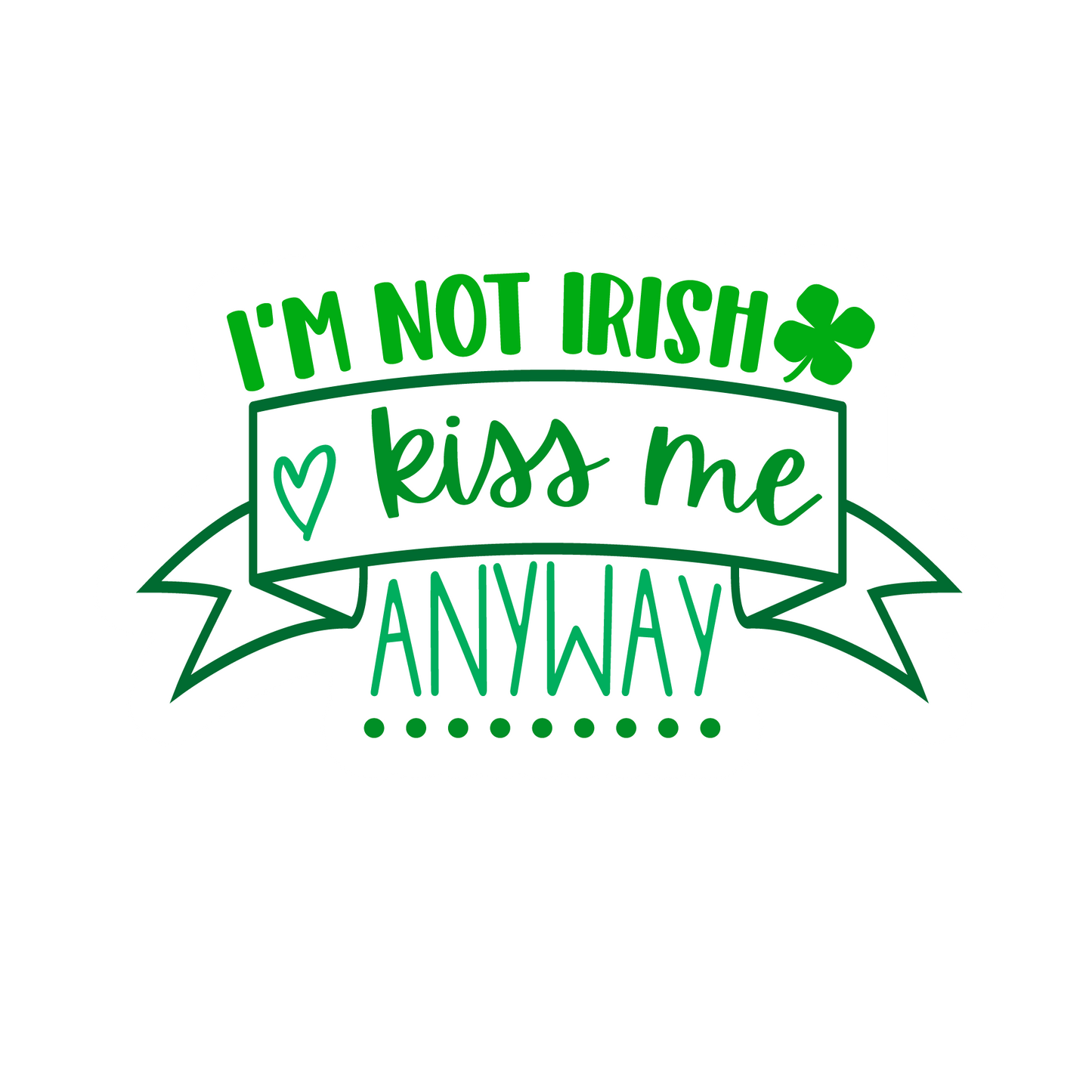 Inspirational Quote I'm Not Irish Kiss Me Anyway. Motivational Sticker Vinyl Decal Motivation Stickers- 5" Vinyl Sticker Waterproof