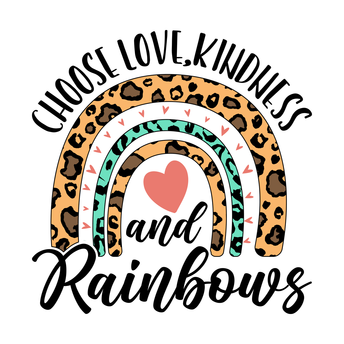 Inspirational Quote "Choose Love, Kindness And RainBows" Motivational Sticker Vinyl Decal Motivation Stickers- 5" Vinyl Sticker Waterproof