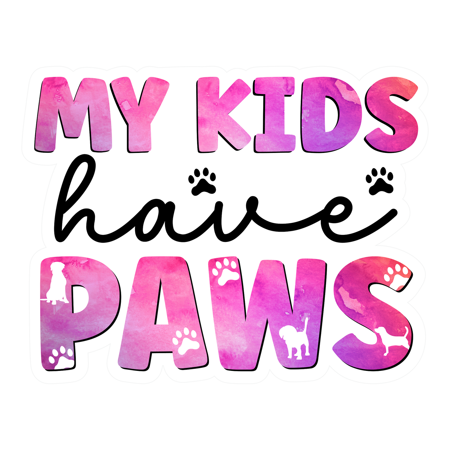 Inspirational Quote "My Kids Have Paws" Motivational Sticker Vinyl Decal Motivation Stickers- 5" Vinyl Sticker Waterproof