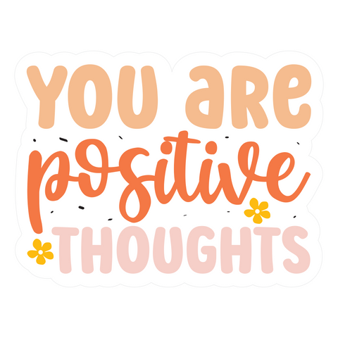 Inspirational Quote You are Positive Thoughts Motivational Sticker Vinyl Decal Motivation Stickers- 5