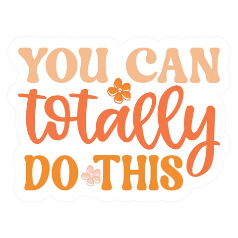 Inspirational Quote You Can Totally Do This Motivational Sticker Vinyl Decal Motivation Stickers- 5