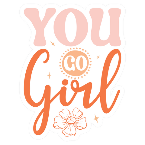 Inspirational Quote You Go Girl Motivational Sticker Vinyl Decal Motivation Stickers- 5