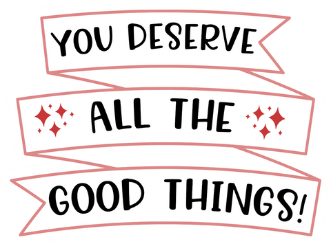 Inspirational Quote You Deserve All The Good Things Motivational Sticker Vinyl Decal Motivation Stickers- 5