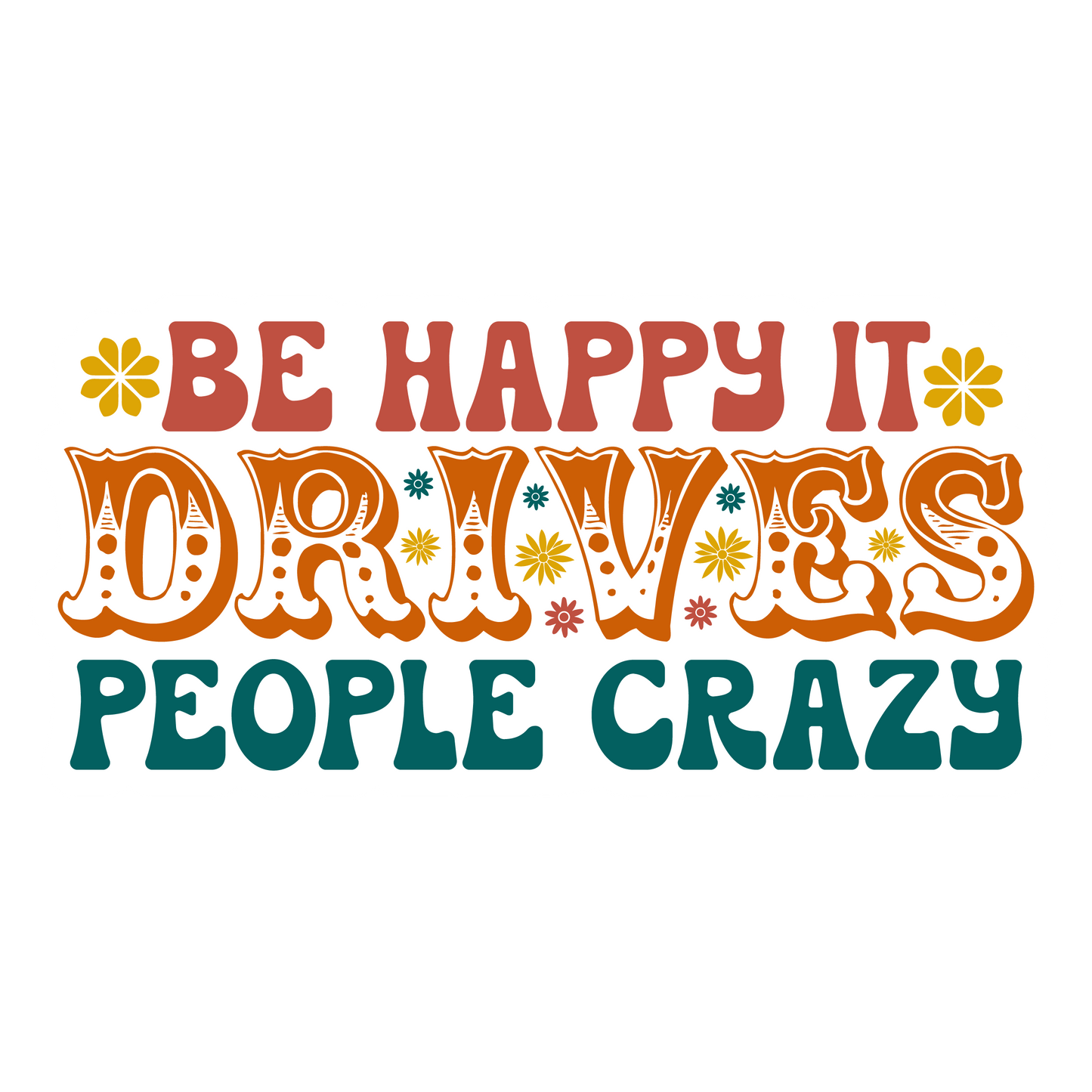 Inspirational Quote "Be Happy It Drives People Crazy" Motivational Sticker Vinyl Decal Motivation Stickers- 5" Vinyl Sticker Waterproof