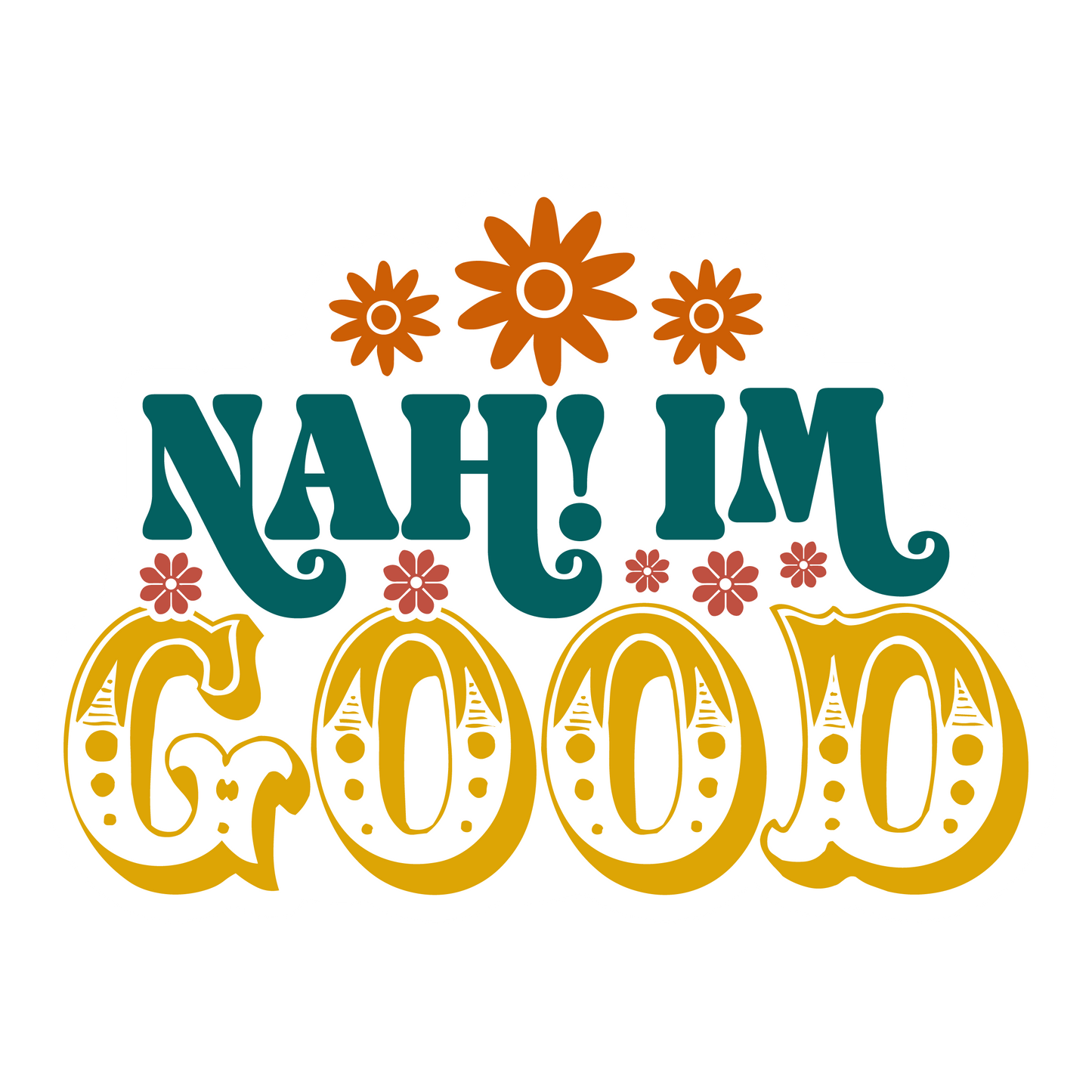 Inspirational Quote "Nah Im Good" Motivational Sticker Vinyl Decal Motivation Stickers- 5" Vinyl Sticker Waterproof