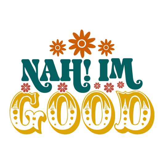 Inspirational Quote "Nah Im Good" Motivational Sticker Vinyl Decal Motivation Stickers- 5" Vinyl Sticker Waterproof