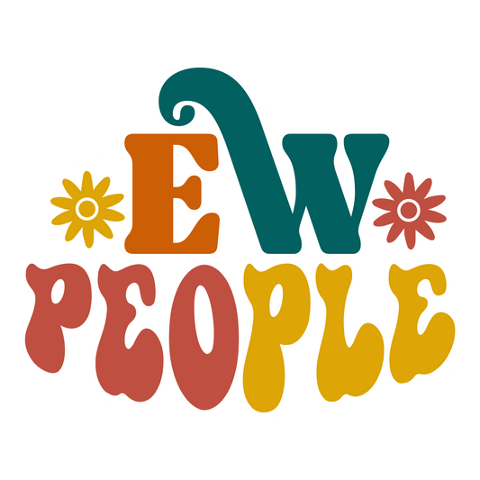 Inspirational Quote "EW People" Motivational Sticker Vinyl Decal Motivation Stickers- 5" Vinyl Sticker Waterproof