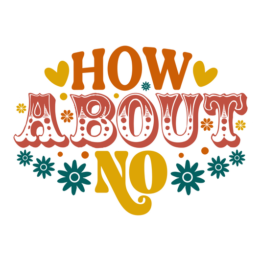 Inspirational Quote "How About No" Motivational Sticker Vinyl Decal Motivation Stickers- 5" Vinyl Sticker Waterproof