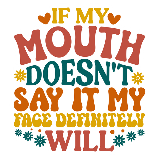 Inspirational Quote "If My Mouth Doesn't Say It my Face Definitely Will" Motivational Sticker Vinyl Decal Motivation Stickers- 5" Vinyl Sticker Waterproof