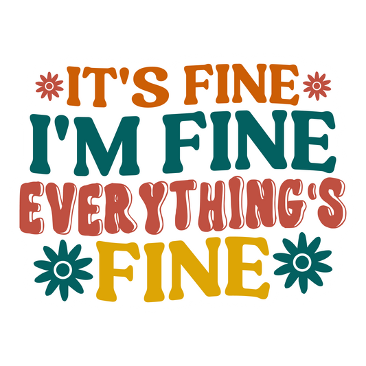 Inspirational Quote "It's Fine I'm Fine Everything's Fine" Motivational Sticker Vinyl Decal Motivation Stickers- 5" Vinyl Sticker Waterproof