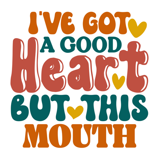 Inspirational Quote "I've Got A Good Heart But This Mouth" Motivational Sticker Vinyl Decal Motivation Stickers- 5" Vinyl Sticker Waterproof